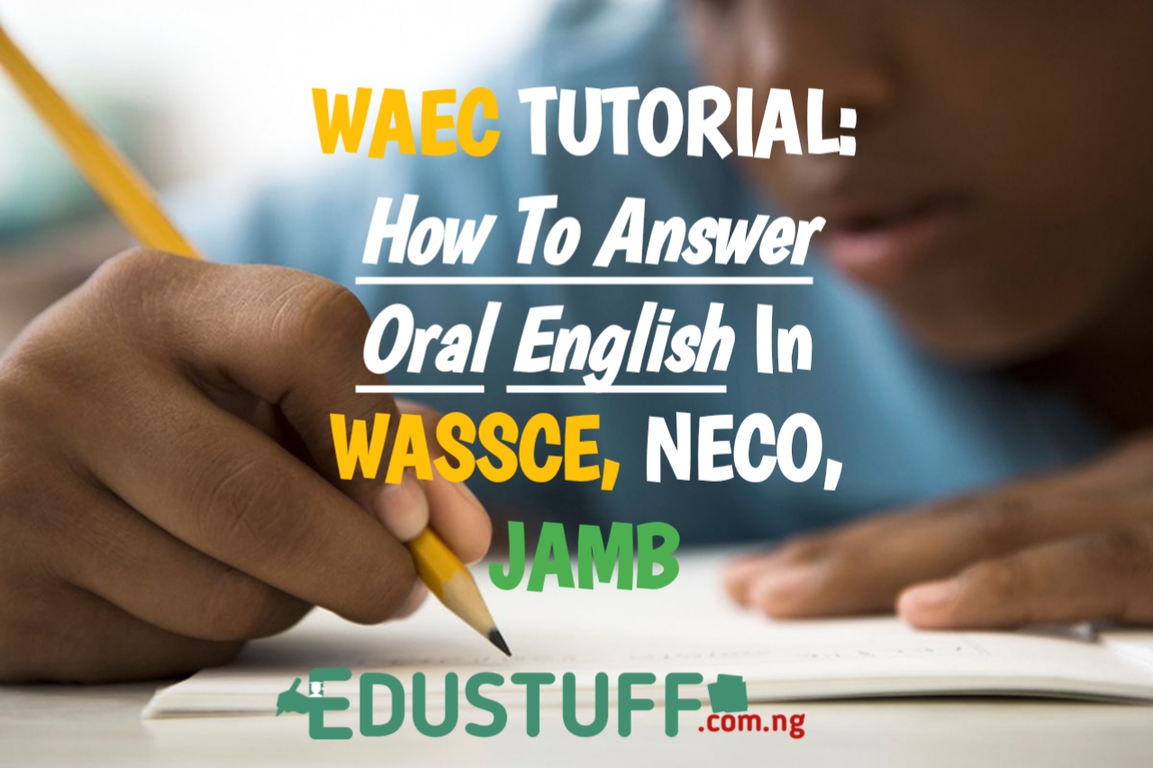 How To How To Answer WASSCE Oral English, with NECO, GCE