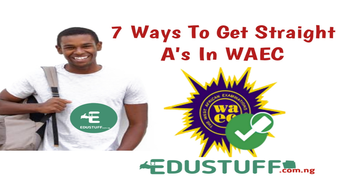 Ways to get A's in WAEC