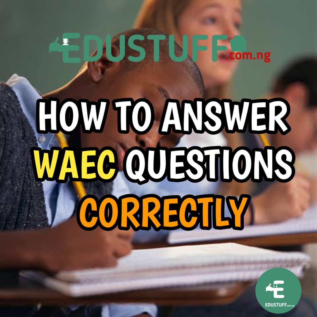Ways To Answer WAEC Questions 2022 And Pass