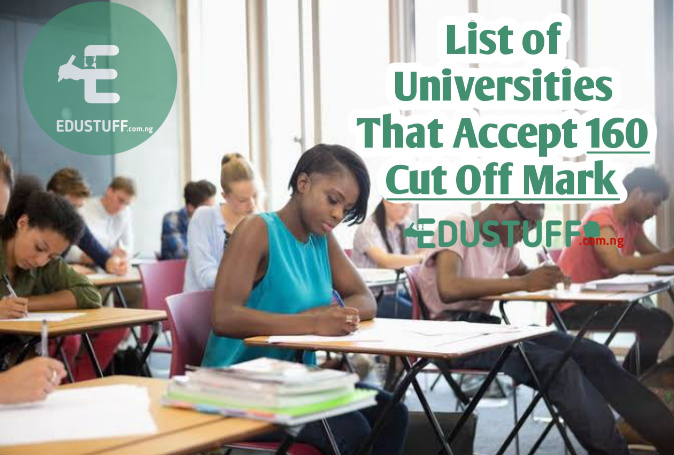 List of Universities That Accept 160 Cut Off Mark in Nigeria 2022